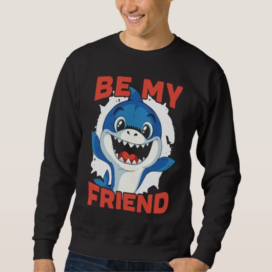 Be My Friend Shark Animal Lover Marine Biologist 1 Trui (Voorkant)