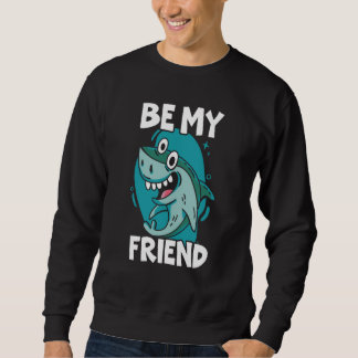 Be My Friend Shark Animal Marine Biologist 1 Trui
