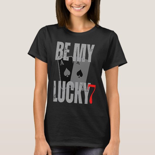 Be my lucky7 valentine numbers casino valentines c t-shirt (Voorkant)