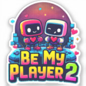 Be My Player 2 Sticker – Retro Love Pixel Art (Voorkant)