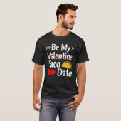 Be My Taco Date Valentine's Day Pun Mexican Food T-shirt (Voorkant volledig)