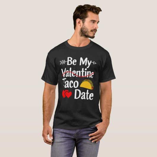 Be My Taco Date Valentine's Day Pun Mexican Food T-shirt (Voorkant volledig)
