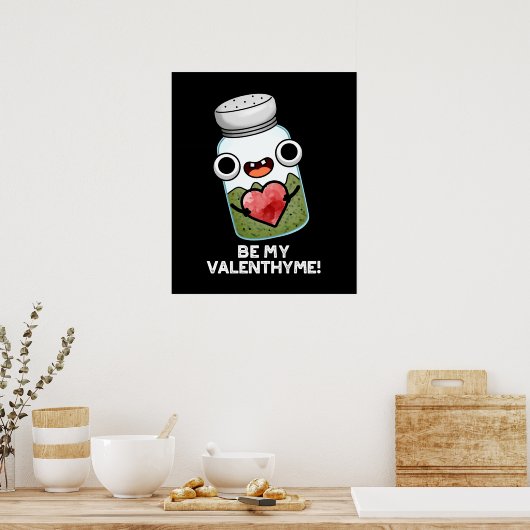 Be My Valen-thyme Funny Valentijn Pun Dark BG Poster (Keuken)