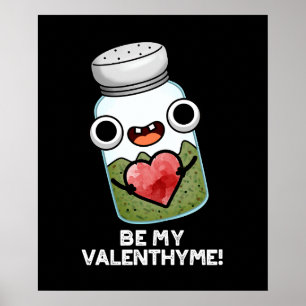 Be My Valen-thyme Funny Valentijn Pun Dark BG Poster