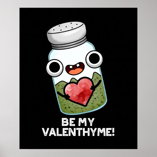 Be My Valen-thyme Funny Valentijn Pun Dark BG Poster (Voorkant)