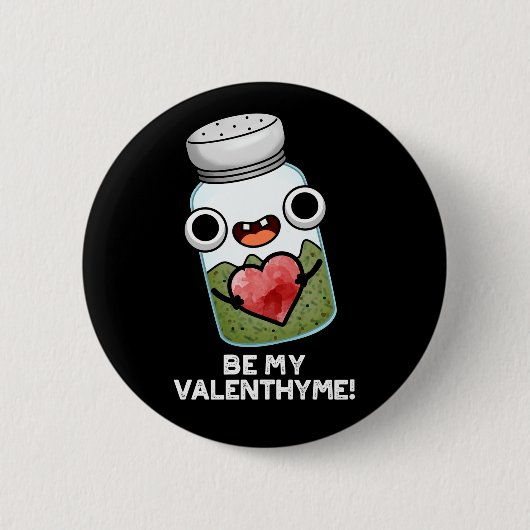 Be My Valen-thyme Funny Valentijn Pun Dark BG Ronde Button 5,7 Cm (Voorkant)