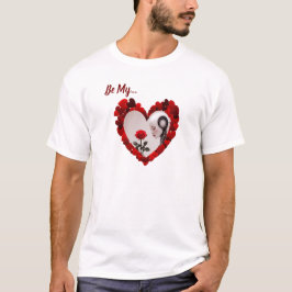 Be My Valentine ❤️ T-shirt