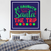 Be Naughty Save Santa De reis-81634 Canvas Afdruk (Insitu (Slaapkamer))