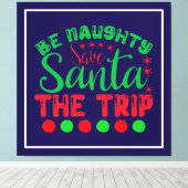 Be Naughty Save Santa De reis-81634 Canvas Afdruk (Insitu (Houten vloer))