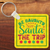 Be Naughty Save Santa De reis-81634 Sleutelhanger (Voorkant)