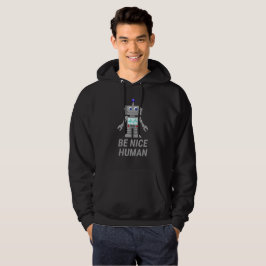BE NICE HUMAN grappige robot Hoodie