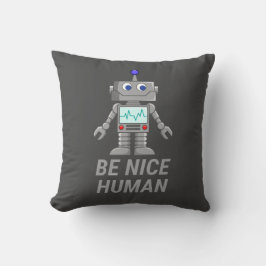 BE NICE HUMAN grappige robot Kussen