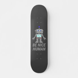 BE NICE HUMAN grappige robot Persoonlijk Skateboard