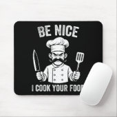 Be Nice I Cook Your Food Chef Culinary Chefs Cooks Muismat (Met muis)