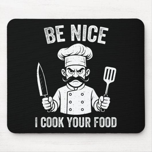 Be Nice I Cook Your Food Chef Culinary Chefs Cooks Muismat (Voorkant)