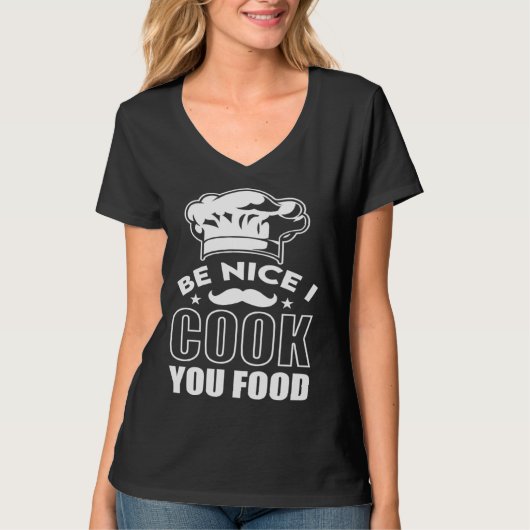 Be Nice I Cook Your Food Chef Hat Graphic T-shirt (Voorkant)