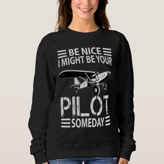 Be Nice I Might Be Your Pilot  Aviation Aircraft M Trui (Voorkant)