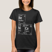 Be Nice in Chemical Elements  Periodic Table T-shirt (Voorkant)