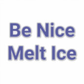 Be Nice Melt Ice Jeff Hankamer Artjunkhaus Peace Sticker (Voorkant)