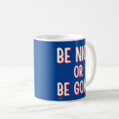 BE NICE OF GEEF EEN grappige prijsopgave Koffiemok (Voorkant rechts)