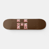 BE NICE OF GEEF EEN grappige prijsopgave Persoonlijk Skateboard (Horizontaal)