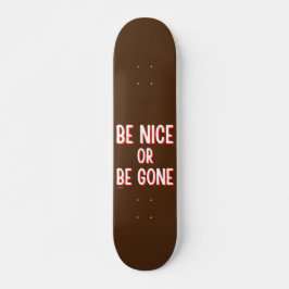BE NICE OF GEEF EEN grappige prijsopgave Persoonlijk Skateboard