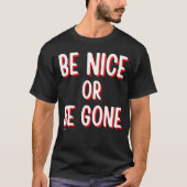 BE NICE OF GEEF EEN grappige prijsopgave T-shirt (Voorkant)