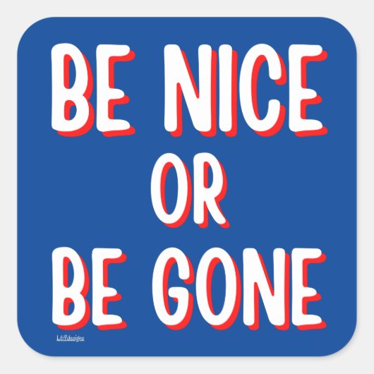 BE NICE OF GEEF EEN grappige prijsopgave Vierkante Sticker (Voorkant)