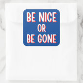 BE NICE OF GEEF EEN grappige prijsopgave Vierkante Sticker (Tas)