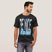 Be Nice Or Go Away Motivational Inspirational Sarc T-shirt (Voorkant volledig)
