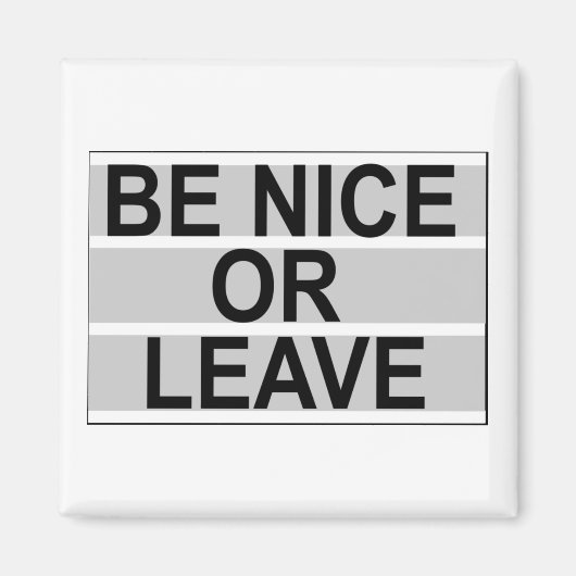 Be Nice or Leave MAgent Magneet (Voorkant)
