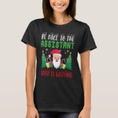 Be Nice to Assistant Santa Is Watching Xmas Holida T-shirt (Voorkant)
