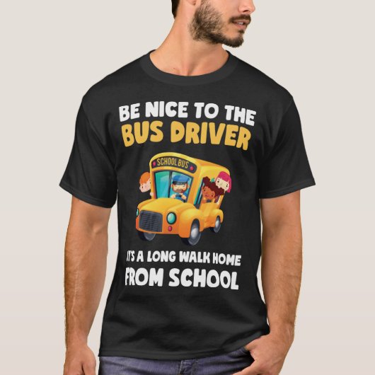 Be Nice To Bus Driver School Bus Driver Men Women T-shirt (Voorkant)