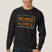 Be Nice To Dogs  Dog Trui (Voorkant)