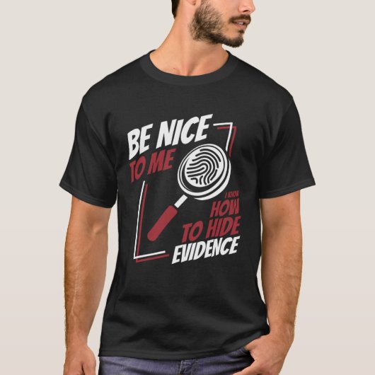 Be Nice To Me Digital Forensics Science Forensic S T-shirt (Voorkant)