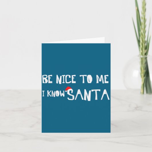 Be Nice To Me, I Know Santa - Funny Christmas Sayi Kaart (Voorkant)