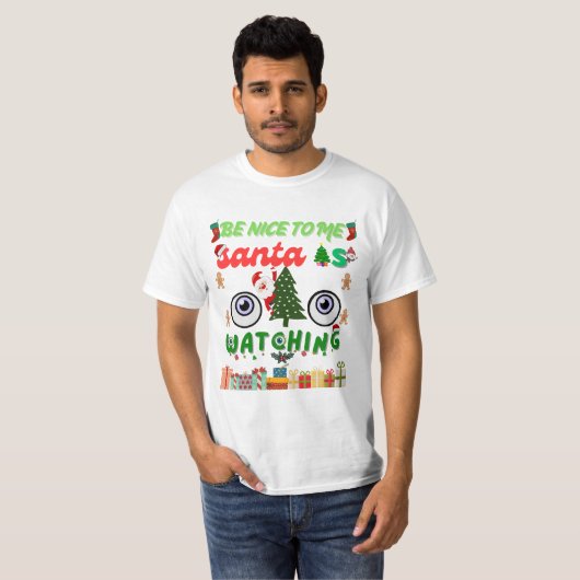 Be Nice To Me Santa Is Watching Funny T-shirt (Voorkant volledig)
