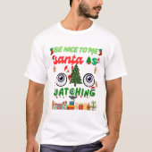 Be Nice To Me Santa Is Watching Funny  T-shirt (Voorkant)