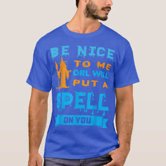 Be Nice To Me Witch 148  T-shirt