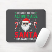 Be Nice To The Activity Aide Santa Is Watching Chr Muismat (Met muis)