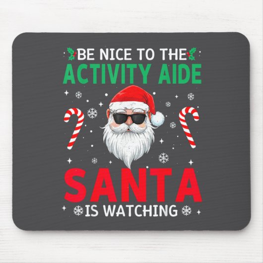 Be Nice To The Activity Aide Santa Is Watching Chr Muismat (Voorkant)