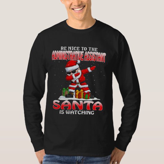 Be Nice To The Administrative Assistant Santa Is W T-shirt (Voorkant)