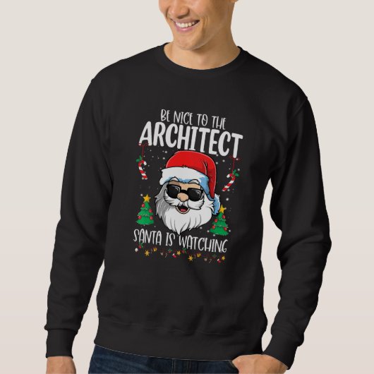Be Nice To The Architect Santa Is Watching Christ Trui (Voorkant)