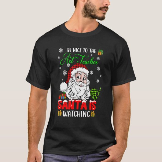 Be Nice To The Art Teacher Santa Is Watching Xmas T-shirt (Voorkant)