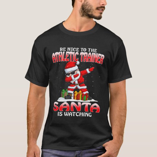 Be Nice To The Athletic Trainer Santa Is Watching  T-shirt (Voorkant)