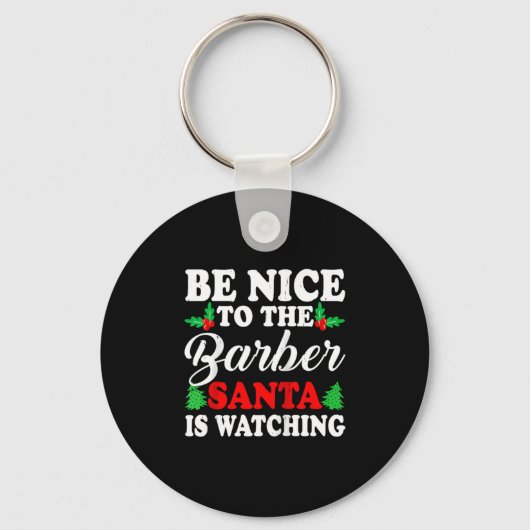 Be Nice To The Barber Santa Is Watching Xmas Prese Sleutelhanger (Voorkant)