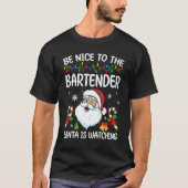 Be Nice To The Bartender Santa Is Watching Christm T-shirt (Voorkant)