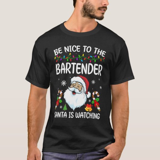Be Nice To The Bartender Santa Is Watching Christm T-shirt (Voorkant)