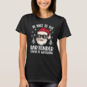 Be Nice To The Bartender Santa Is Watching Christm T-shirt (Voorkant)
