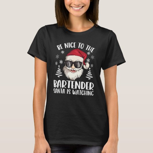 Be Nice To The Bartender Santa Is Watching Christm T-shirt (Voorkant)